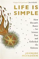 Život je jednoduchý - Jak Occamova břitva osvobodila vědu a odemkla vesmír - Life is Simple - How Occam's Razor Set Science Free And Unlocked the Universe
