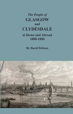 Obyvatelé Glasgow a Clydesdale doma a v zahraničí, 1800-1850 - The People of Glasgow and Clydesdale at Home and Abroad, 1800-1850