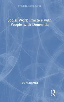 Praxe sociální práce s lidmi s demencí - Social Work Practice with People with Dementia