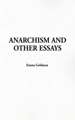 Anarchismus a jiné eseje - Anarchism and Other Essays