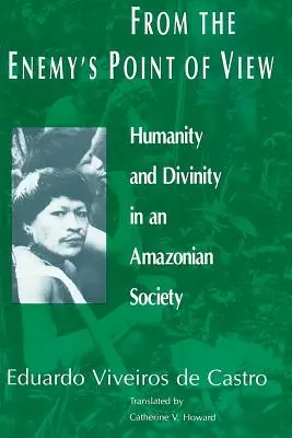 Z pohledu nepřítele: Lidskost a božství v amazonské společnosti - From the Enemy's Point of View: Humanity and Divinity in an Amazonian Society
