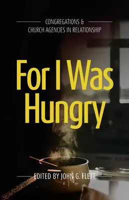 Protože jsem měl hlad: Sbory a církevní agentury ve vzájemných vztazích - For I Was Hungry: Congregations & church Agencies in Relationship