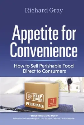 Apetit na pohodlí: Jak prodávat trvanlivé potraviny přímo spotřebitelům - Appetite for Convenience: How to Sell Perishable Food Direct to Consumers