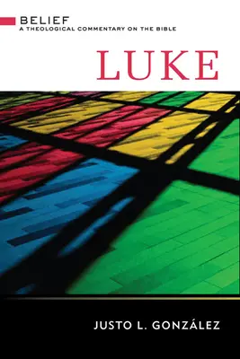 Lukáš: Teologický komentář k Bibli - Luke: A Theological Commentary on the Bible