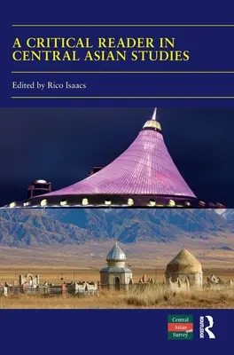 Kritická čítanka středoasijských studií: 40 let středoasijského výzkumu - A Critical Reader in Central Asian Studies: 40 Years of Central Asian Survey