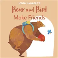 Medvěd a pták Jonnyho Lamberta: Přátelé - i medvědi jsou před nástupem do školy nervózní - Jonny Lambert's Bear and Bird: Make Friends - Even Bears Get Nervous Before Starting School