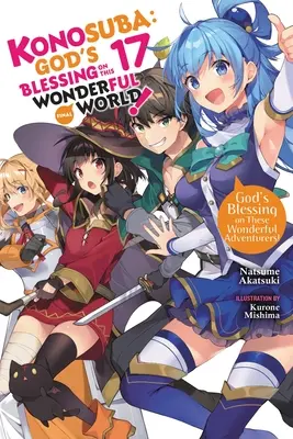 Konosuba: (Light Novel): God's Blessing on This Wonderful World!, Vol. 17 (Light Novel) - Konosuba: God's Blessing on This Wonderful World!, Vol. 17 (Light Novel)