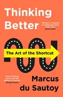 Myslet lépe - Umění zkratky - Thinking Better - The Art of the Shortcut