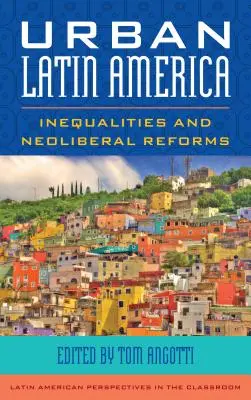 Latinská Amerika ve městech: nerovnosti a neoliberální reformy - Urban Latin America: Inequalities and Neoliberal Reforms