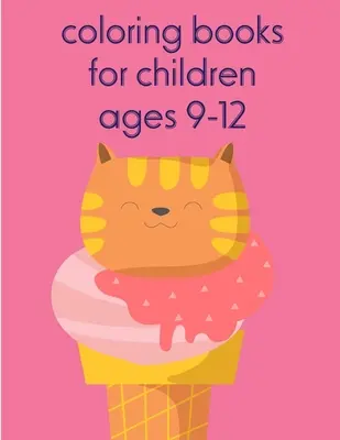 Omalovánky pro děti ve věku 9-12 let: Omalovánky se zábavnými a rozkošnými zvířaty pro děti, děti, chlapce, dívky - Coloring Books For Children Ages 9-12: A Coloring Pages with Funny and Adorable Animals for Kids, Children, Boys, Girls
