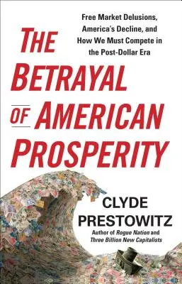 Zrada americké prosperity - The Betrayal of American Prosperity