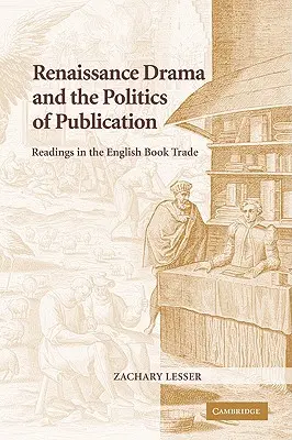 Renesanční drama a publikační politika: Čtení z anglického knižního obchodu - Renaissance Drama and the Politics of Publication: Readings in the English Book Trade