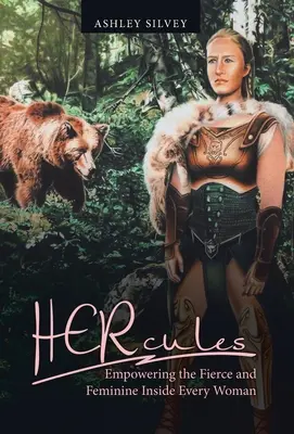 Herkules: Herkules: Posílení divokého a ženského nitra každé ženy - Hercules: Empowering the Fierce and Feminine Inside Every Woman