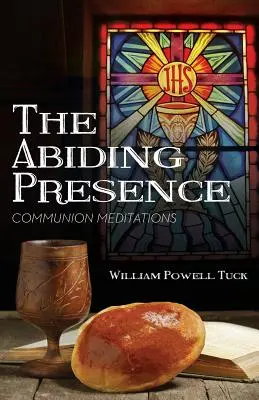 Trvalá přítomnost: Přítomnost: Meditace o přijímání - The Abiding Presence: Communion Meditations
