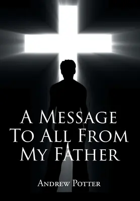 Vzkaz všem od mého otce - A Message To All From My Father
