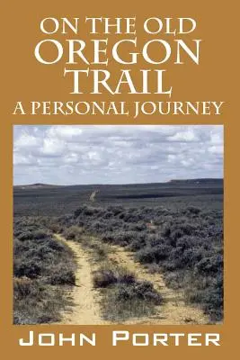 Na staré oregonské stezce: Osobní cesta - On The Old Oregon Trail: A Personal Journey
