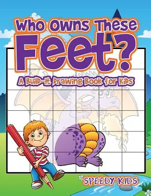Komu patří tyhle nohy? Knížka pro děti na kreslení Build-It - Who Owns These Feet? A Build-It Drawing Book for Kids