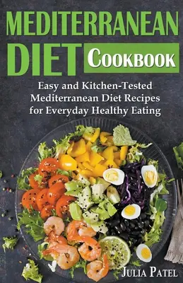 Kuchařka středomořské diety: Snadné a v kuchyni vyzkoušené recepty středomořské diety pro každodenní zdravé stravování. - Mediterranean Diet Cookbook: Easy and Kitchen-Tested Mediterranean Diet Recipes for Everyday Healthy Eating