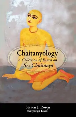 Chaitanyologie: Sbírka esejů o Šrí Čaitanjovi - Chaitanyology: A Collection of Essays on Śrī Chaitanya
