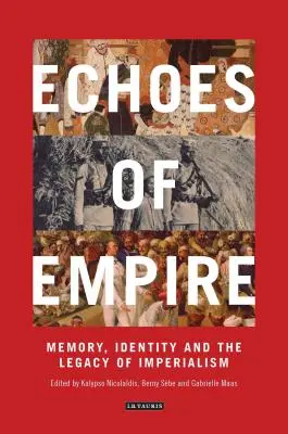 Ozvěny impéria: Koloniální dědictví: paměť, identita a koloniální dědictví - Echoes of Empire: Memory, Identity and Colonial Legacies
