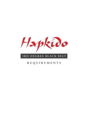 Hapkido: Požadavky na černý pás 3. stupně - Hapkido: 3rd Degree Black Belt Requirements