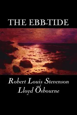 Příliv a odliv by Robert Louis Stevenson, Beletrie, Historické, Literární - The Ebb-Tide by Robert Louis Stevenson, Fiction, Historical, Literary