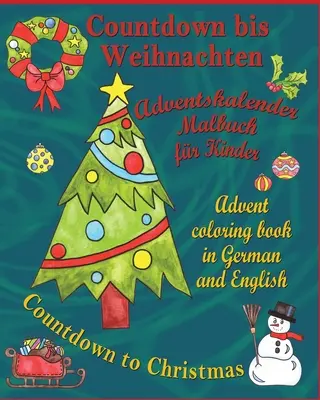 Countdown bis Weihnachten - Odpočítávání do Vánoc: Adventskalender Malbuch fr Kinder - Adventní omalovánky v němčině a angličtině. - Countdown bis Weihnachten - Countdown to Christmas: Adventskalender Malbuch fr Kinder - Advent Coloring Book in German and English