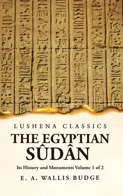 The Egyptian Sdn Its History and Monuments Svazek 1 z 2 - The Egyptian Sdn Its History and Monuments Volume 1 of 2