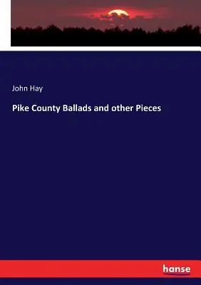 Pike County Ballads and other Pieces (Balady z okresu Pike a jiné skladby) - Pike County Ballads and other Pieces