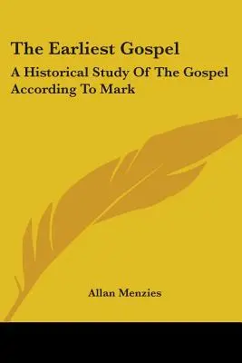 Nejstarší evangelium: Historická studie o evangeliu podle Marka - The Earliest Gospel: A Historical Study Of The Gospel According To Mark