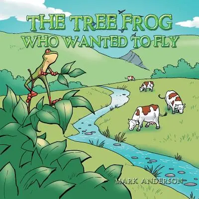 Žába na stromě, která chtěla létat - The Tree Frog Who Wanted to Fly