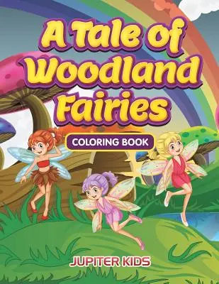Příběh lesních víl Omalovánky - A Tale of Woodland Fairies Coloring Book