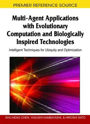 Multiagentní aplikace s evolučními výpočty a biologicky inspirovanými technologiemi: Inteligentní techniky pro všudypřítomnost a optimalizaci - Multi-Agent Applications with Evolutionary Computation and Biologically Inspired Technologies: Intelligent Techniques for Ubiquity and Optimization