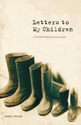 Dopisy mým dětem: Otec předává své hodnoty - Letters to My Children: A Father Passes on His Values