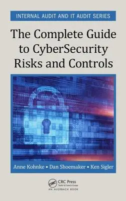 Kompletní průvodce riziky a kontrolami kybernetické bezpečnosti - The Complete Guide to Cybersecurity Risks and Controls