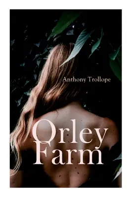 Farma Orley: Historický román - Orley Farm: Historical Novel