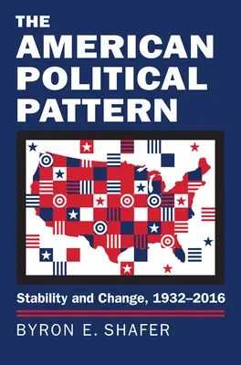 Americký politický vzor: Stabilita a změny v letech 1932-2016 - The American Political Pattern: Stability and Change, 1932-2016