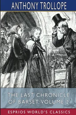Poslední Barsetova kronika, 2. díl (Esprios Classics) - The Last Chronicle of Barset, Volume 2 (Esprios Classics)