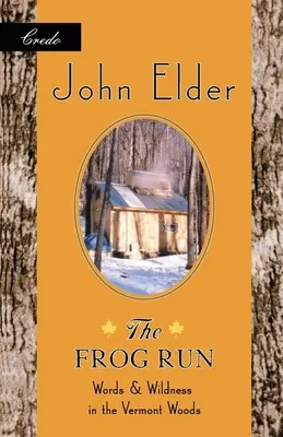 Žabí běh: Žabí běh: kniha, která vás zavede do vermontských lesů. - The Frog Run: Words and Wildness in the Vermont Woods