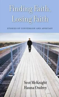 Hledání víry, ztráta víry: Příběhy o obrácení a odpadnutí - Finding Faith, Losing Faith: Stories of Conversion and Apostasy