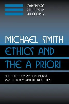 Etika a a priori: Vybrané eseje o morální psychologii a metaetice - Ethics and the a Priori: Selected Essays on Moral Psychology and Meta-Ethics