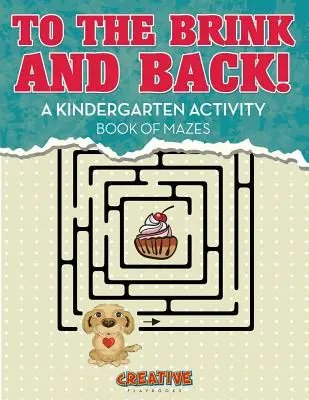 Na hranu a zpět! Kniha aktivit pro mateřské školy s bludištěm - To the Brink and Back! A Kindergarten Activity Book of Mazes