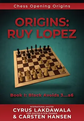 Počátky: Ruy Lopez: Kniha I: Černý se vyhýbá 3...a6 - Origins: Ruy Lopez: Book I: Black Avoids 3...a6