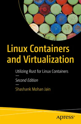 Linuxové kontejnery a virtualizace: Využití Rustu pro linuxové kontejnery. - Linux Containers and Virtualization: Utilizing Rust for Linux Containers