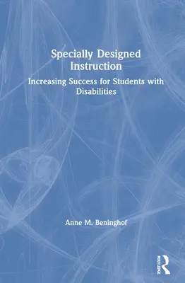 Speciálně navržená výuka: Zvyšování úspěšnosti žáků s postižením - Specially Designed Instruction: Increasing Success for Students with Disabilities