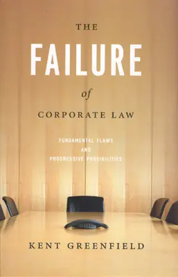 Selhání korporátního práva: Zásadní vady a progresivní možnosti - The Failure of Corporate Law: Fundamental Flaws & Progressive Possibilities