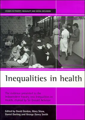 Nerovnosti ve zdraví: Důkazy předložené nezávislému vyšetřování nerovností ve zdraví, kterému předsedal sir Donald Acheson. - Inequalities in Health: The Evidence Presented to the Independent Inquiry Into Inequalities in Health, Chaired by Sir Donald Acheson