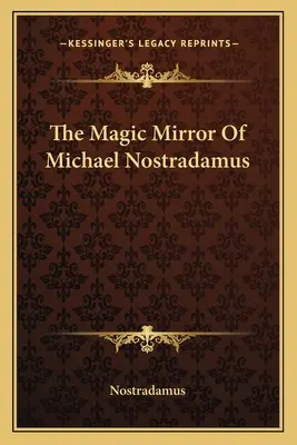 Kouzelné zrcadlo Michaela Nostradama - The Magic Mirror Of Michael Nostradamus