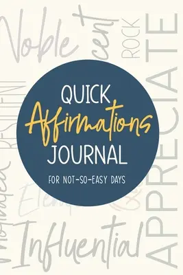 Deník rychlých afirmací: Pro ne zrovna lehké dny - Quick Affirmations Journal: For Not-So-Easy Days