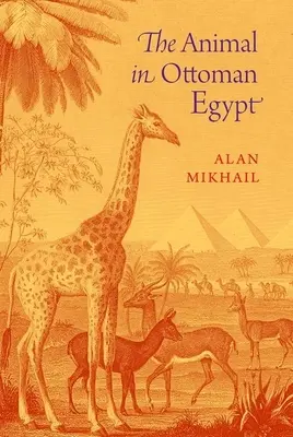 Zvíře v osmanském Egyptě - The Animal in Ottoman Egypt
